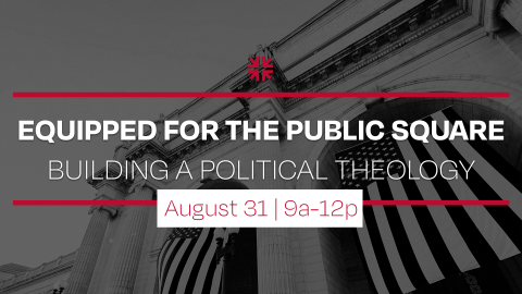 Equipped for the Public Square: Building a Political Theology